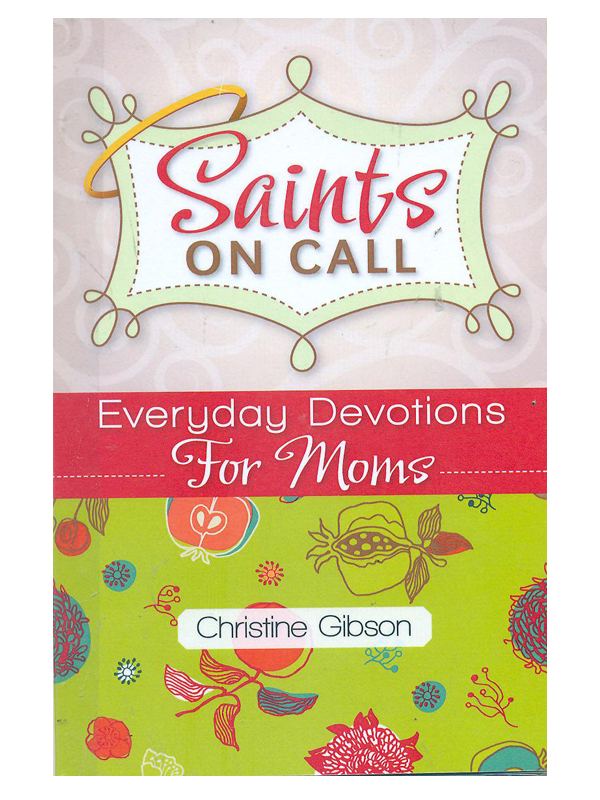 574. Saints on call Everyday Devotions For Moms