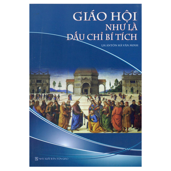 214. Giáo hội như là dấu chỉ bí tích (KO TÁI BẢN NỮA)