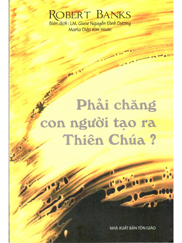 241. Phải chăng con người tạo ra Thiên Chúa? (KO TÁI BẢN NỮA)