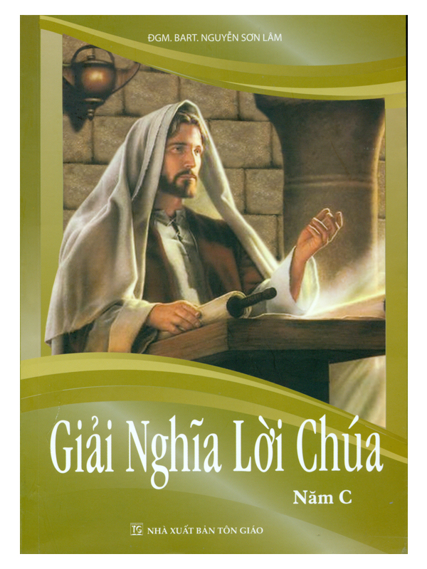 199. Giải nghĩa lời Chúa năm C* (KO TÁI BẢN NỮA)