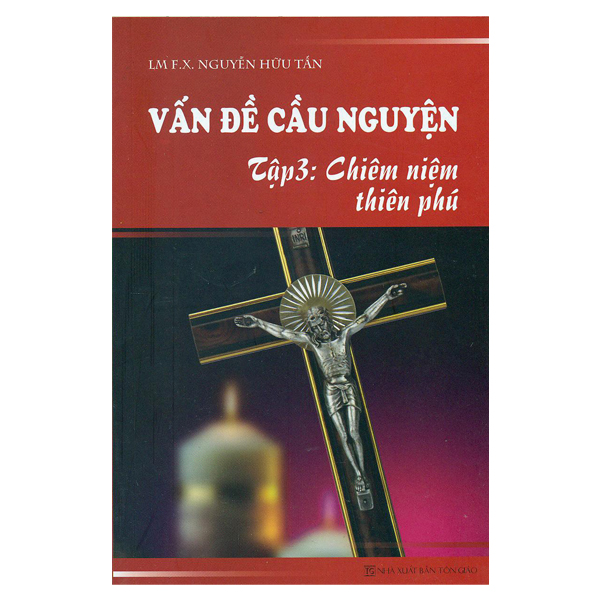 291. Vấn đề cầu nguyện tập 3: Chiêm niệm thiên phú (KO TÁI BẢN NỮA)