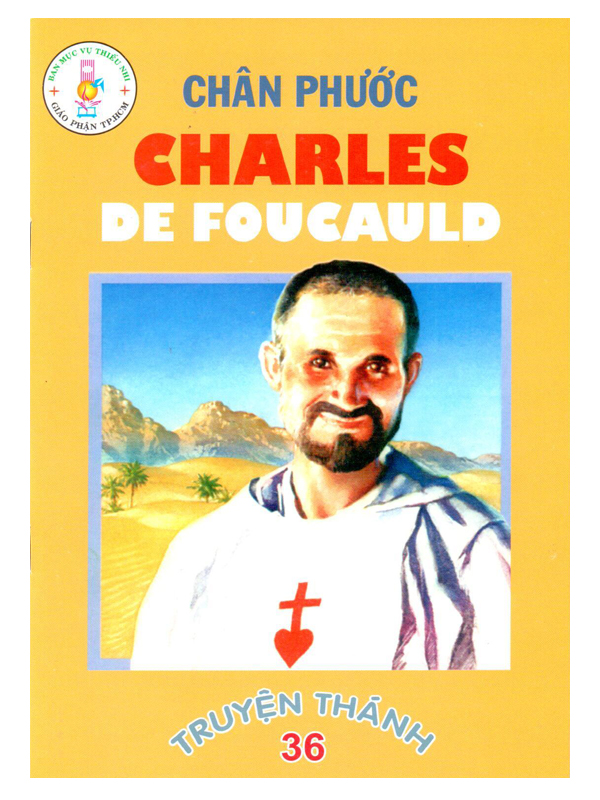 133. Truyện thánh 36: Chân phước Charles De Foucauld